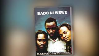 Badman Kollege  BADO NI WEWE Official Music Audio [upl. by Tindall]