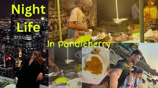 Night Life in ‘PONDICHERRY’  Episode 4  Pondicherry Life  Night Life  Tasty Food Vlog [upl. by Eliezer]