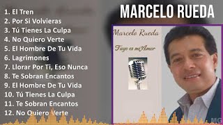 Marcelo Rueda 2024 MIX Las Mejores Canciones  El Tren Por Si Volvieras Tú Tienes La Culpa No [upl. by Liamaj]