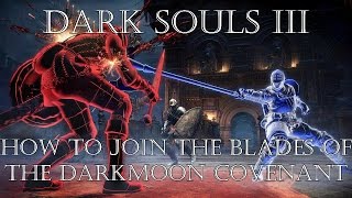 Dark Souls 3  How to Join the Blades of the Darkmoon Covenant [upl. by Ikkin]