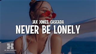 Jax Jones Cascada  Never Be Lonely Cascada Remix Lyrics [upl. by Mittel111]