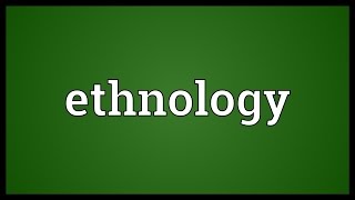 Ethnology Meaning [upl. by Atalie]