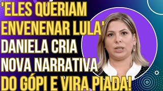 quotELES QUERIAM ENVENEN4R O LULAquot Daniela Lima tem piripaque com narrativa de gópi e vira piada [upl. by Ferd]