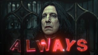 Severus Snape  quotAlwaysquot 4K Edit [upl. by Nwhas]