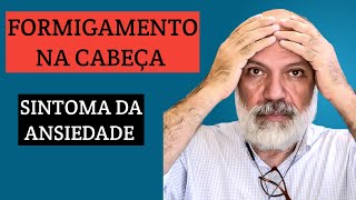 FORMIGAMENTO NA CABEÇA  SINTOMA DA ANSIEDADE [upl. by Chitkara439]