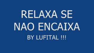 RELAXA SE NAO ENCAIXA [upl. by Judd]