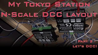 My Tokyo Station NScale DCC layout  Part 2 Lets DCC [upl. by Ogden]