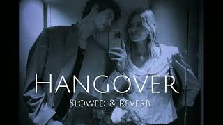 Hangover  Slowed and Reverb  Kick  pataka [upl. by Eiramllij]