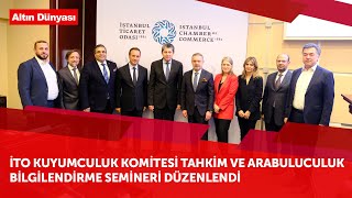 İTO KUYUMCULUK KOMİTESİ TAHKİM VE ARABULUCULUK BİLGİLENDİRME SEMİNERİ DÜZENLENDİ [upl. by February]