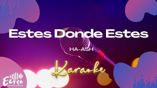 HaAsh  Estes Donde Estes Versión Karaoke [upl. by Mcintyre686]