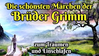 Die schönsten Märchen der Brüder Grimm  Hörbuch zum Einschlafen für Kinder und Erwachsene [upl. by Nored966]