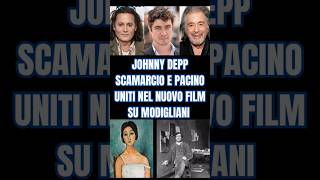 JOHNNY DEPP E RICCARDO SCAMARCIO NUOVO FILM SU MODIGLIANI johnnydepp scamarcio modigliani film [upl. by Hermes]