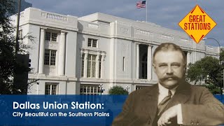 GREAT STATIONS  Dallas Union Station City Beautiful on the Southern Plains [upl. by Adnihc776]