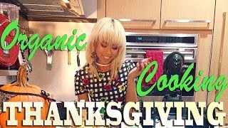 Thanksgiving Organic Cooking Special Part 1 [upl. by Notsnorb]