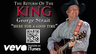 George Strait  Here For A Good Time Official Audio [upl. by Oidivo]