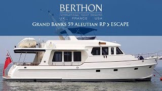 OFF MARKET Grand Banks 59 Aleutian RP ESCAPE  Yacht for Sale  Berthon International [upl. by Yun345]