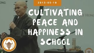 Cultivating Peace and Happiness in School  Dharma Talk by Thich Nhat Hanh 20130518 [upl. by Ikuy104]