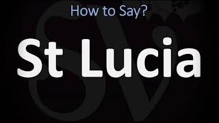 How to Pronounce St Lucia CORRECTLY [upl. by Fifi]