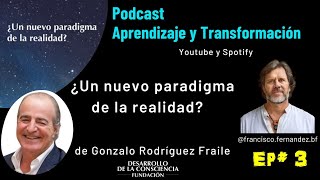 ¿Un nuevo paradigma de la realidad  ep3  Gonzalo Rodríguez Fraile [upl. by Sperry]