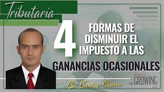 ✅ 4 FORMAS DE DISMINUIR EL IMPUESTO A LAS GANANCIAS OCASIONALES 😱 [upl. by Laurin]