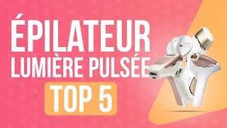 TOP5  MEILLEUR ÉPILATEUR LUMIÈRE PULSÉE [upl. by Tewfik]