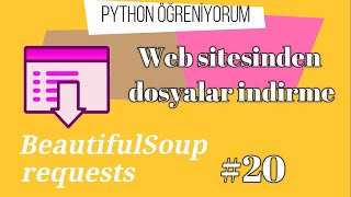 Web sitesinden dosyalar indirme  Python BeautifulSoup requests 20 [upl. by Allard]