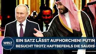 WLADIMIR PUTIN Ein Satz lässt aufhorchen Russlands Präsident besucht trotz Haftbefehls die Saudis [upl. by Anecusa]