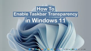 How to Enable Transparent Taskbar in Windows 11 [upl. by Tonye]