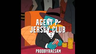 AGENT P x JERSEY CLUB prod RaeSam  Perry the Platypus Remix [upl. by Schoenberg]