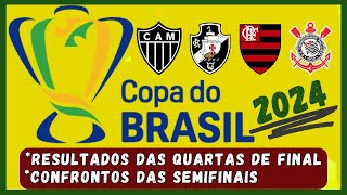 TABELA COPA DO BRASIL 2024 QUARTAS DE FINAL JOGOS DE VOLTA E CONFRONTOS DAS SEMIFINAISfutebol [upl. by Onid]