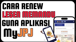 Cara Renew Lesen Memandu Guna Aplikasi MyJPJ [upl. by Philander789]