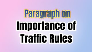 Write a Paragraph on Importance of Traffic Rules in Our Life  Short Essay Paragraph Writing English [upl. by Annil]