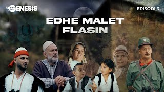 EDHE MALET FLASIN  Episodi 3 Histori Shqiptare [upl. by Lenhart518]