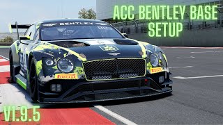 ACC BENTLEY CONTINENTAL GT3  FREE BASE SETUP v195 [upl. by Derfniw]