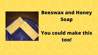 Beeswax and Honey Soap  You can make it too [upl. by Atekihc]