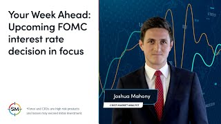 Your Week Ahead Upcoming FOMC interest rate decision in focus [upl. by Snider]