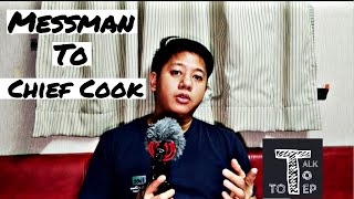 TALK TO TOTEP EP 3  MESSMAN TO CHIEF COOK [upl. by Lindsey]