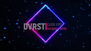 DVRST  Close eyes Surgeon remix [upl. by Fein]