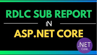 RDLC Sub Report in ASPNET Core  MicrosoftReportViewerNETCore [upl. by Leuamme]