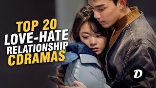 TOP 20 CHINESE DRAMA WITH LOVE AND HATE RELATIONSHIP [upl. by Eikciv627]