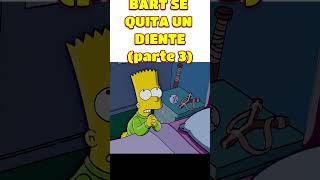 BART SE QUITA UN DIENTE 😱😂  PARTE 3 [upl. by Melita348]