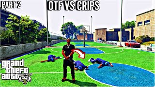 GTA 5 OTF VS CRIPS PART 2 HQ [upl. by Soilisav]