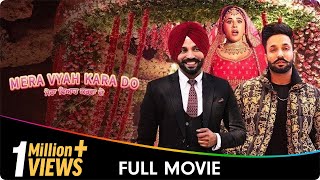 Mera Vyah Kara Do  Punjabi Full Movie  Hobby Dhaliwal Dilpreet Dhillon Mandy Takhar Noor [upl. by Rise]