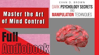 Dark Psychology Secrets amp Manipulation Techniques by Evan D Brown  Full Audiobook [upl. by Herzig]