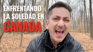 Enfrentando la SOLEDAD en CANADA [upl. by Atela]