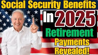 Social Security Benefits Soar in 2025 Maximum Retirement Payments Revealed [upl. by Dijam512]