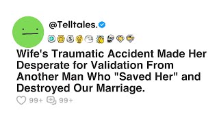 Wifes Traumatic Accident Made Her Desperate for Validation From Another Man Who quotSaved Herquot and [upl. by Mya273]