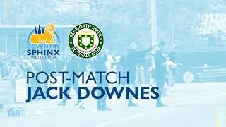 POSTMATCH Coventry Sphinx 10 Bedworth United with Jack Downes [upl. by Zhang]