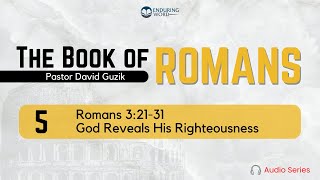 Romans 32131 – God Reveals His Righteousness [upl. by Yehudit]