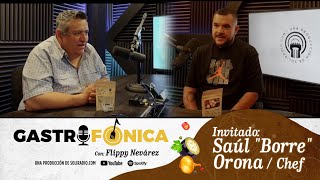 DE GARROTERO A CHEF UNA HISTORIA DE ESFUERZO  SAÚL quotBORREquot ORONAquot  GASTROFÓNICA [upl. by Enelhtak980]